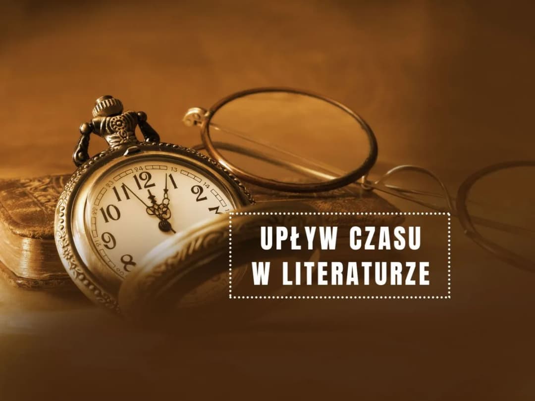 Czas w tekstach kultury: jak przemijanie kształtuje nasze życie
